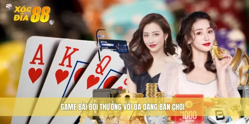 Game bài đổi thưởng phong phú tại Xocdia88
